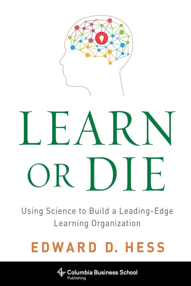 یادگیری یا مرگ: استفاده از علم برای ساختن یک سازمان یادگیری پیشرو ۲۰۱۴ <br> Learn or Die: Using Science to Build a Leading-Edge Learning Organization 2014 - کالیبو
