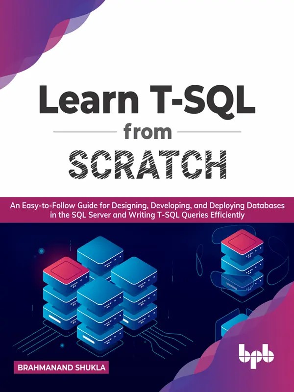 یادگیری T-SQL از صفر: راهنمای آسان برای طراحی، توسعه و استقرار پایگاه داده ها در SQL Server و نوشتن پرس و جوهای T-SQL به طور کارآمد ۲۰۲۱ <br> Learn T-SQL From Scratch: An Easy-to-Follow Guide for Designing, Developing, and Deploying Databases in the SQL Server and Writing T-SQL Queries Efficiently 2021 - کالیبو