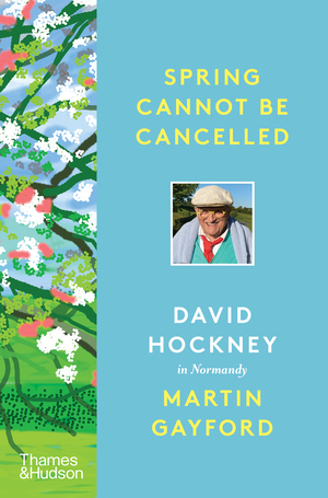 David Hockney: Spring Cannot Be Cancelled