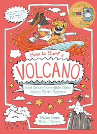 How to Surf a Volcano and Other Incredible Ideas About Earth Science
