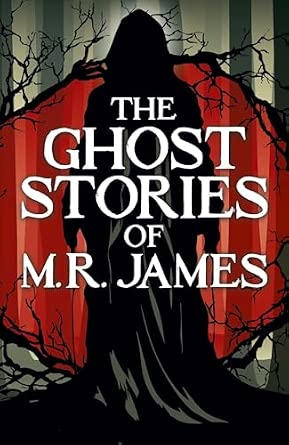 The Ghost Stories of M. R. James