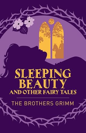 Sleeping Beauty & Other Grimm’s Fairy Tales