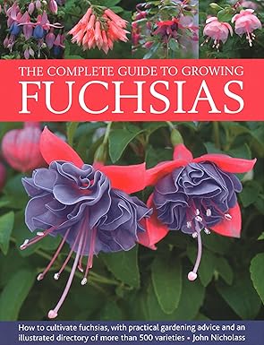 Fuchsias, The Complete Guide to Growing