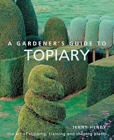 A Gardener’S Guide To Topiary
