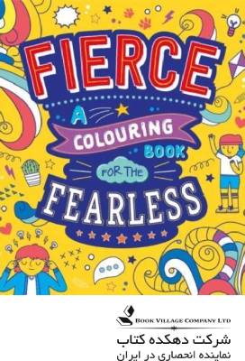 Fierce A Coloring Book for the Fearless