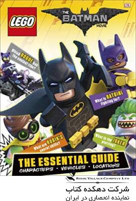 The LEGO® BATMAN MOVIE The Essential Guide