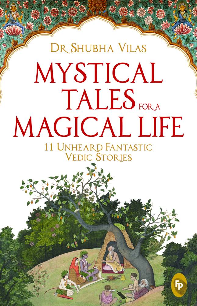 Mystical Tales For A Magical Life 11 Unheard Fantastic Vedic and Stories