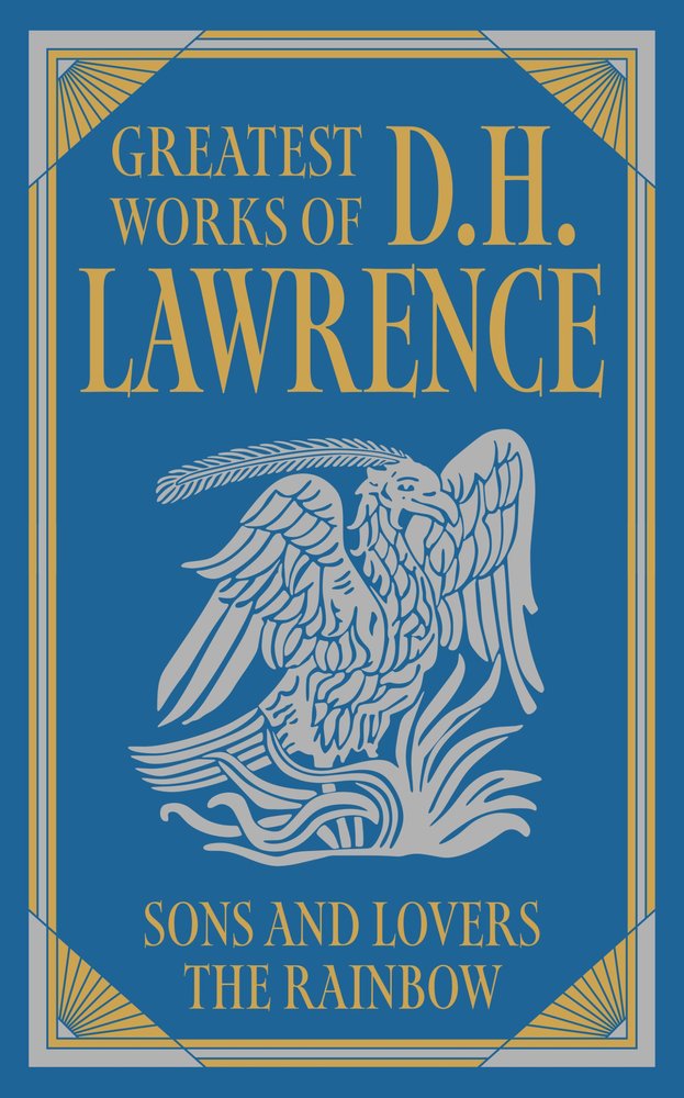 Greatest Works of D.H. Lawrence (Sons and Lovers, The Rainbow) (Deluxe Hardbound Edition)