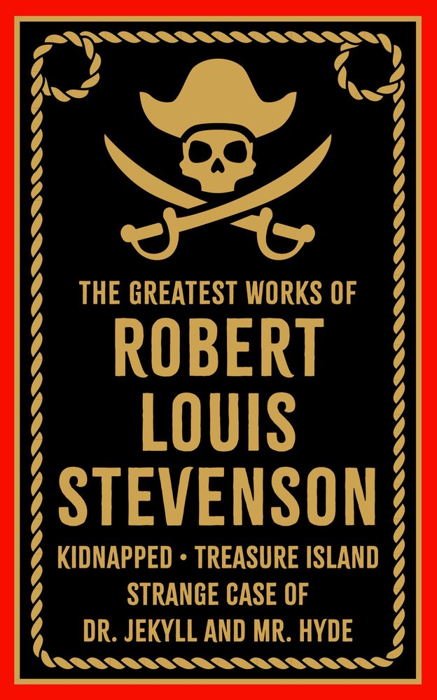 Greatest Works of Robert Louis Stevenson Deluxe Hardbound Edition