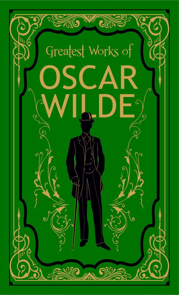 Greatest Works of Oscar Wilde (Deluxe Hardbound Edition)