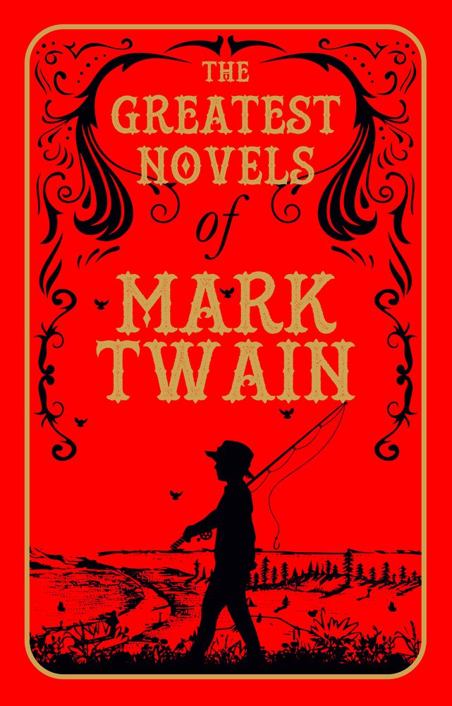 The Greatest Novels of Mark Twain (Deluxe Hardbound Edition)