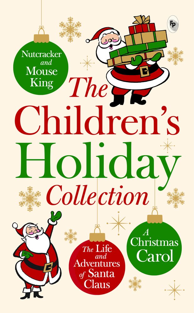 Children’s Holiday Collection Boxed Set (A Christmas Carol, The Life and Adventures of Santa Claus, Nutcracker and the Mouse King) Set of 3 Books
