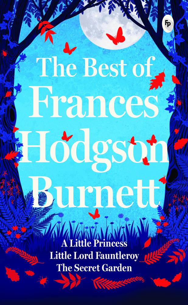 The Best of Frances Hodgson Burnett Boxed Set (A Little Princess, The Secret Garden, Little Lord Fauntleroy) Set of 3 Books