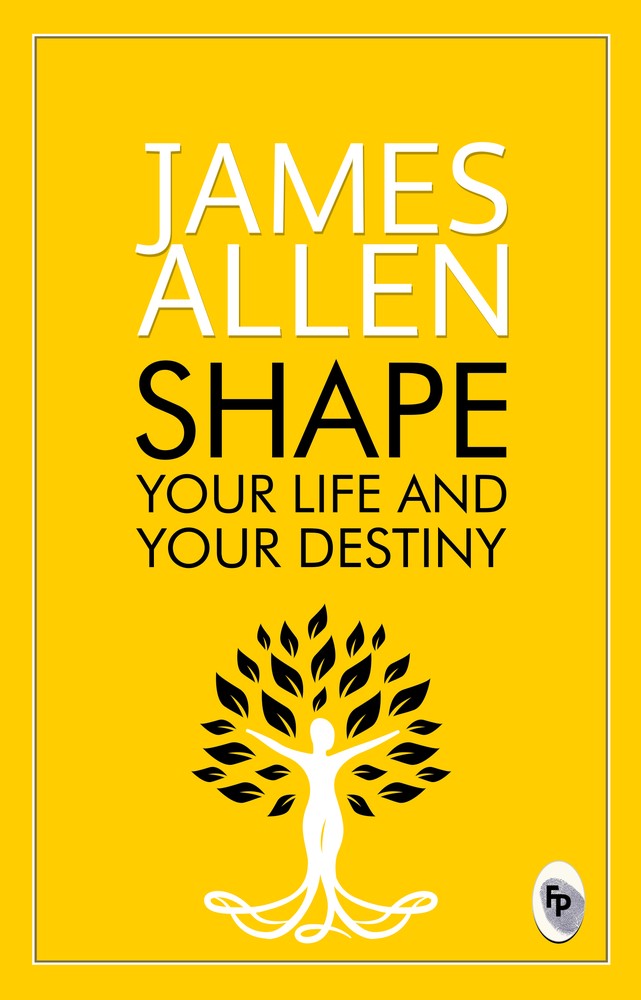 Shape Your Life And Your Destiny