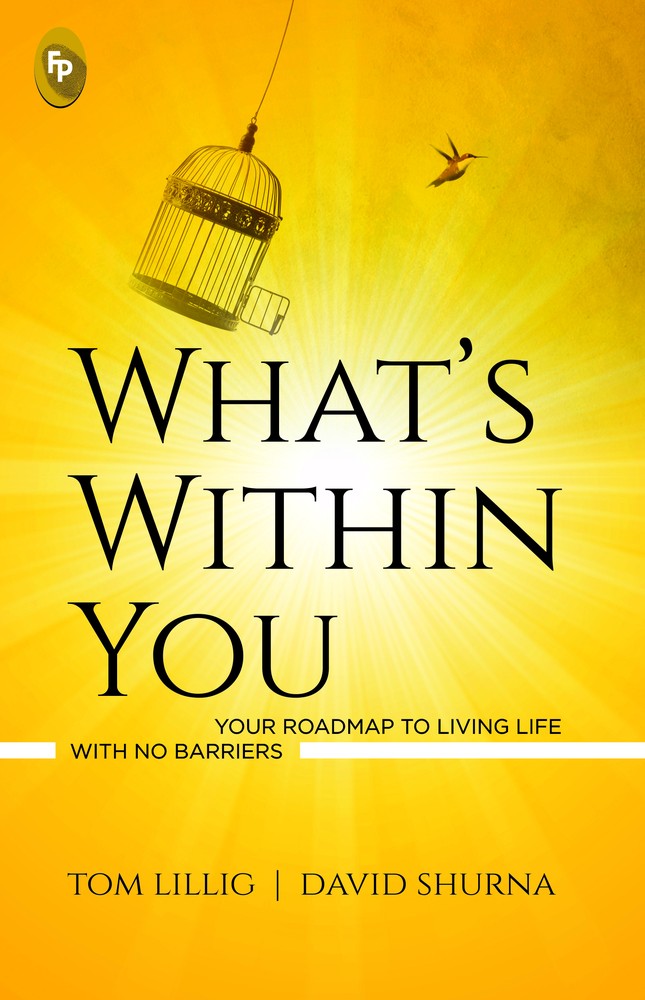 Whats Within You Your Roadmap to Living Life With No Barriers