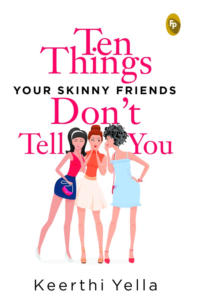 Ten Things Your Skinny Friends Don’t Tell You