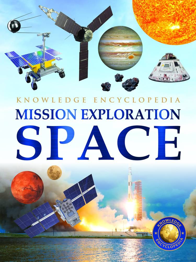 Space – Mission Exploration: Knowledge Encyclopedia For Children