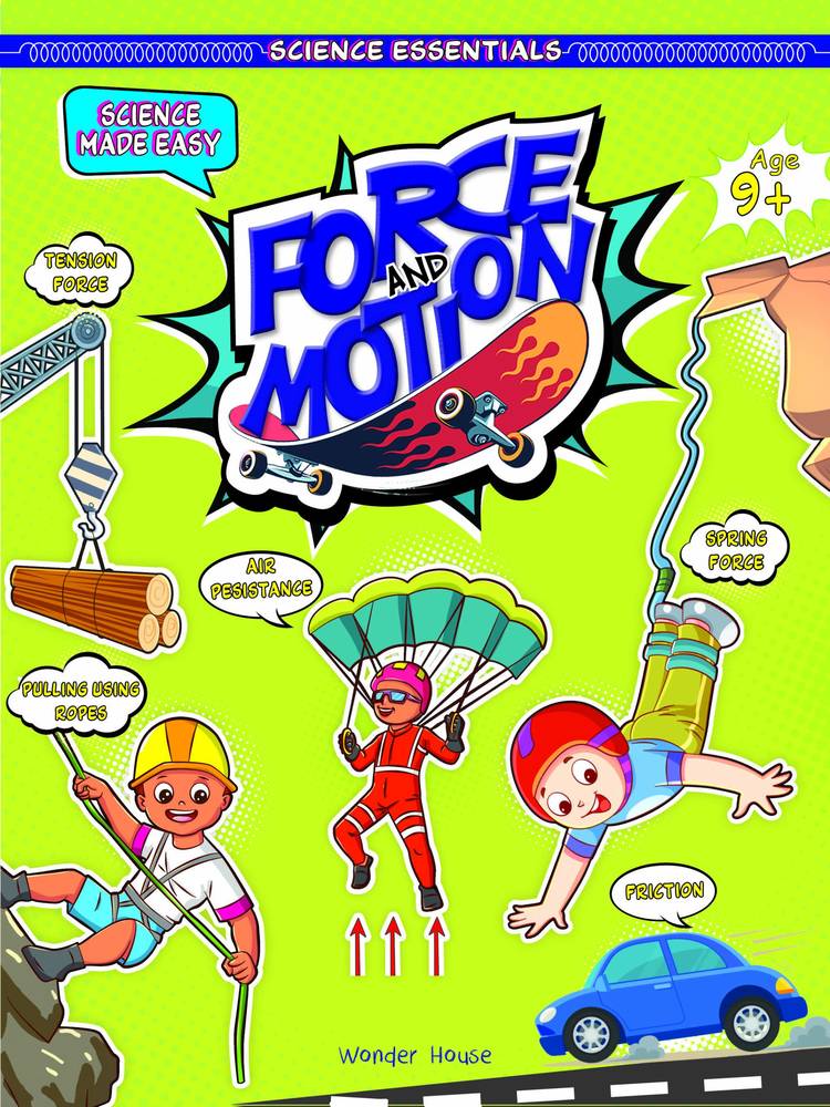 Science Essentials : Science Made Easy : Force And Motion