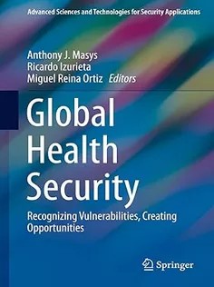 Global Health Security: Recognizing Vulnerabilities, Creating Opportunities