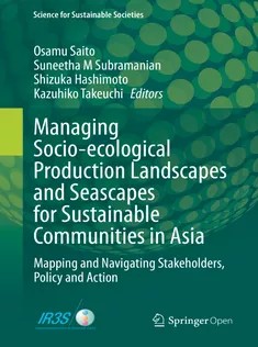Managing Socioecological Production Landscapes and Seascapes for Sustainable Communities in Asia