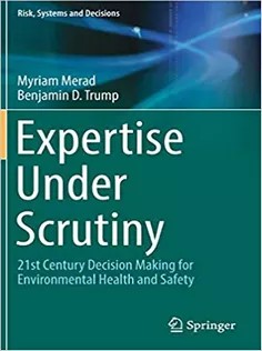 Expertise Under Scrutiny: 21St Century Decision Making for Environmental Health and Safety