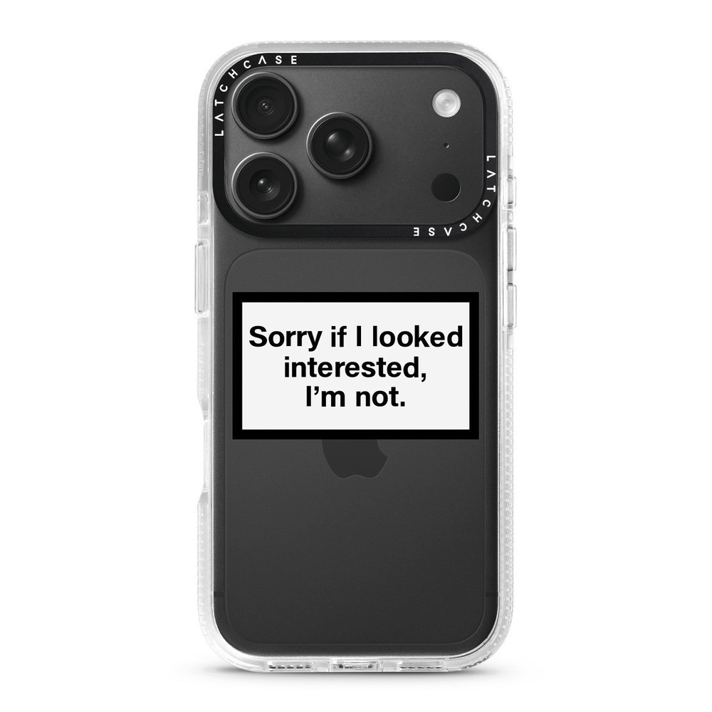 Sorry if I Looked Interested, I'm Not