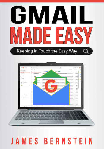 Gmail Made Easy: Keeping in Touch the Easy Way (Productivity Apps Made Easy Book 10)