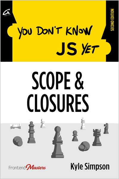 You Don't Know JS Yet: Scope & Closures