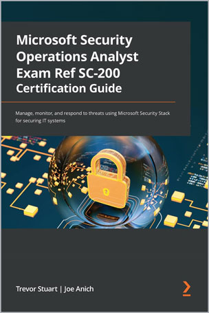 Microsoft Security Operations Analyst Exam Ref SC-200 Certification Guide