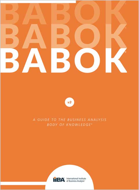 A Guide to the Business Analysis Body of Knowledge (BABOK Guide)