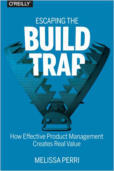 Escaping the Build Trap