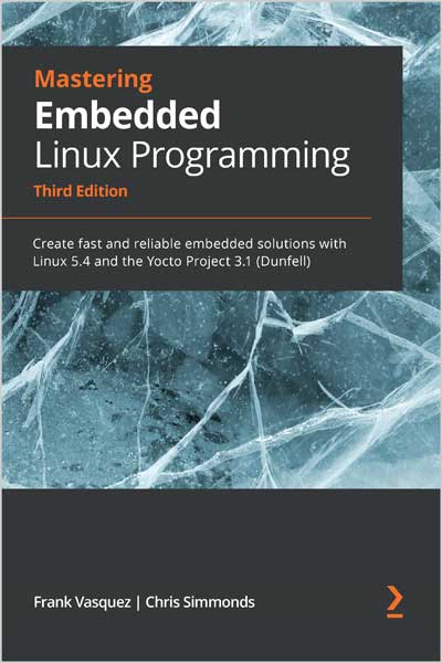 Mastering Embedded Linux Programming