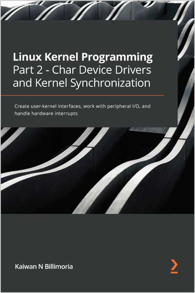 Linux Kernel Programming Part 2 - Char Device Drivers and Kernel Synchronization