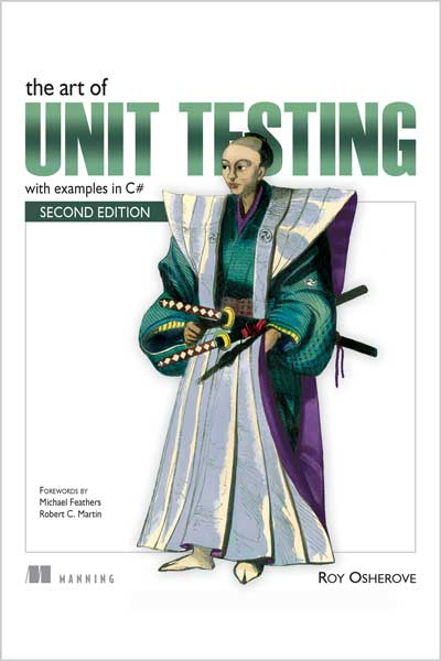 The Art of Unit Testing: with examples in C#