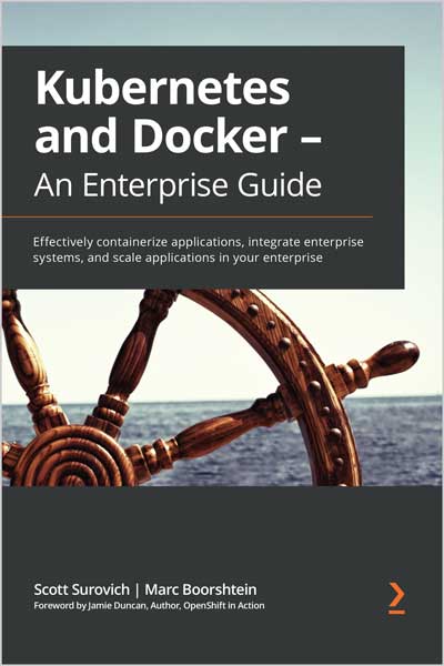 Kubernetes and Docker - An Enterprise Guide