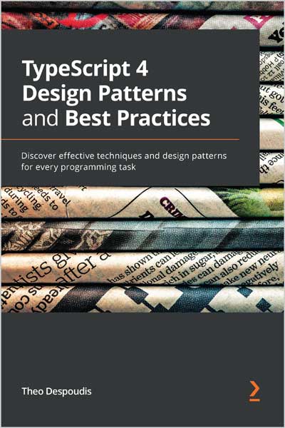 TypeScript 4 Design Patterns and Best Practices