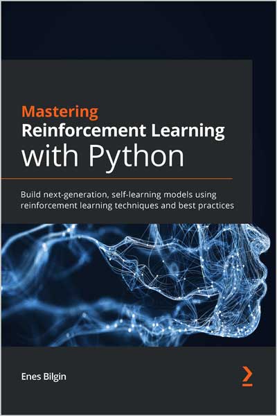Mastering Reinforcement Learning with Python