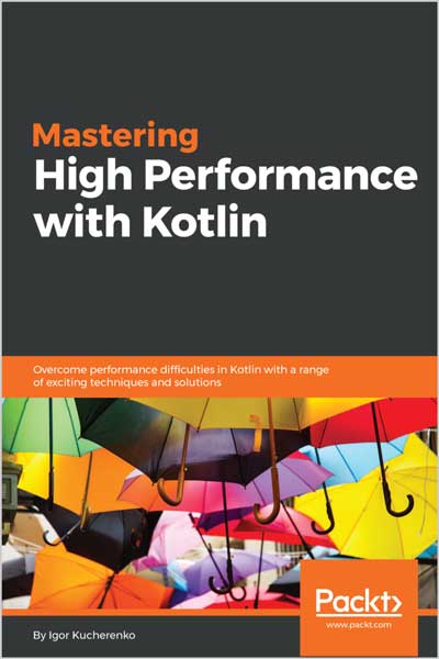 Mastering High Performance with Kotlin