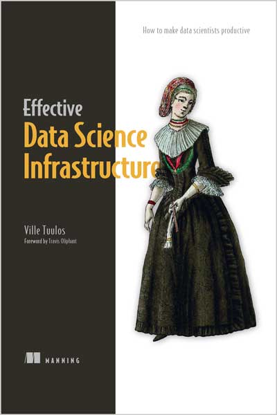 Effective Data Science Infrastructure