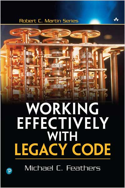 Working Effectively with Legacy Code