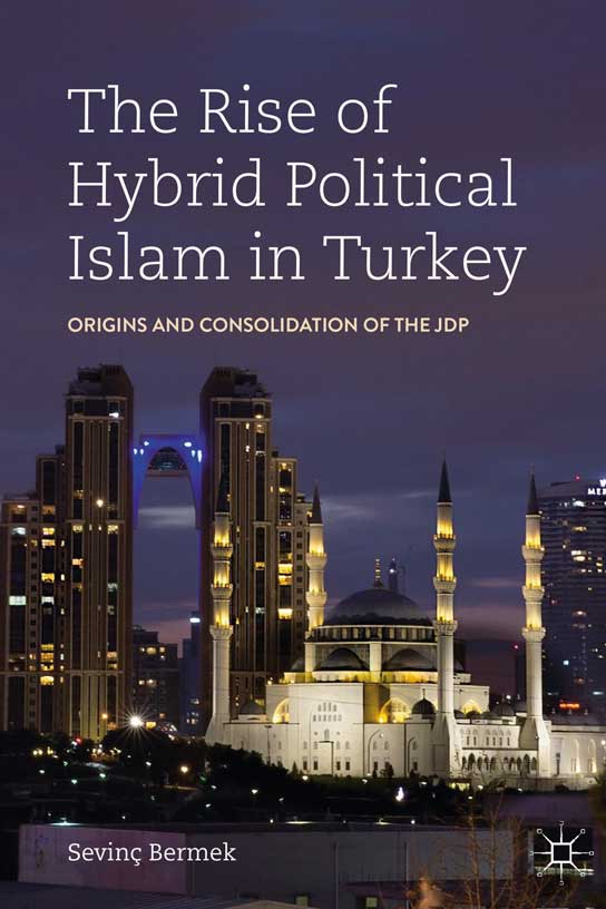 The Rise of Hybrid Political Islam in Turkey