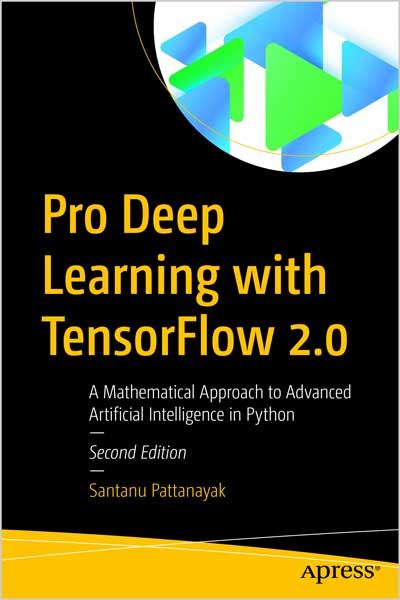 Pro Deep Learning with TensorFlow 2.0