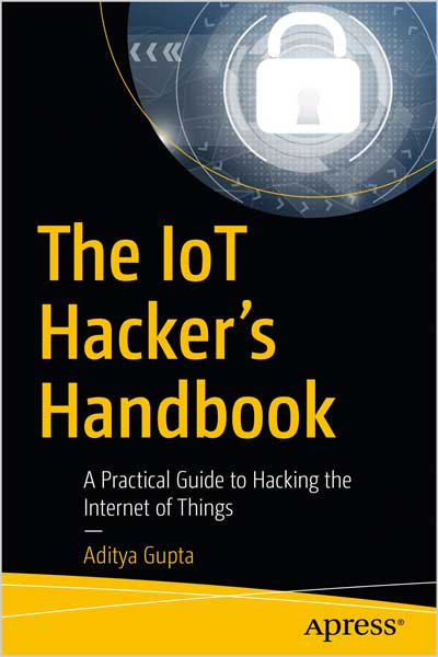 The IoT Hacker’s Handbook