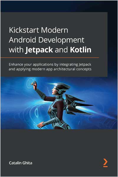 Kickstart Modern Android Development with Jetpack and Kotlin
