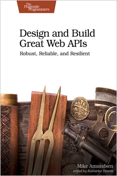 Design and Build Great Web APIs