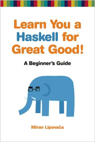 Learn You a Haskell for Great Good!