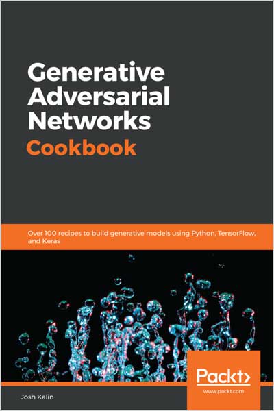 Generative Adversarial Networks Cookbook