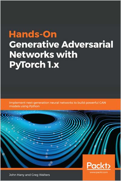 Hands-On Generative Adversarial Networks with PyTorch 1.x