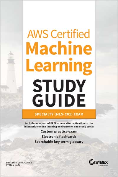 AWS Certified Machine Learning Study Guide