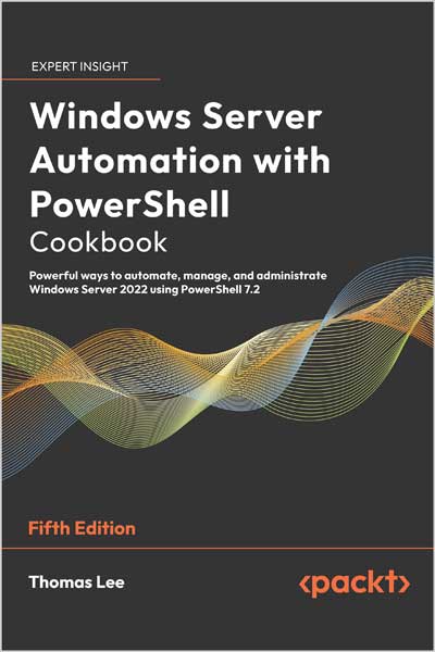 Windows Server Automation with PowerShell Cookbook